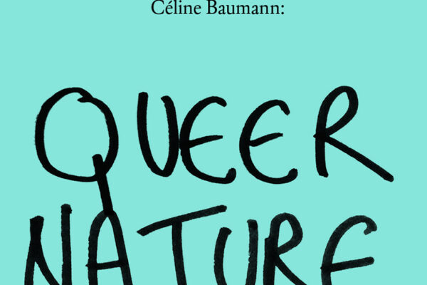Céline Baumann: Queer Nature